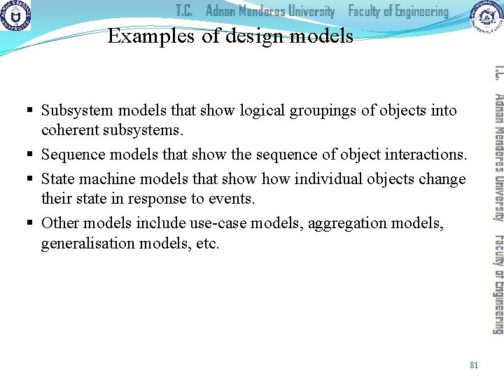 Examples of design models § Subsystem models that show logical groupings of objects into