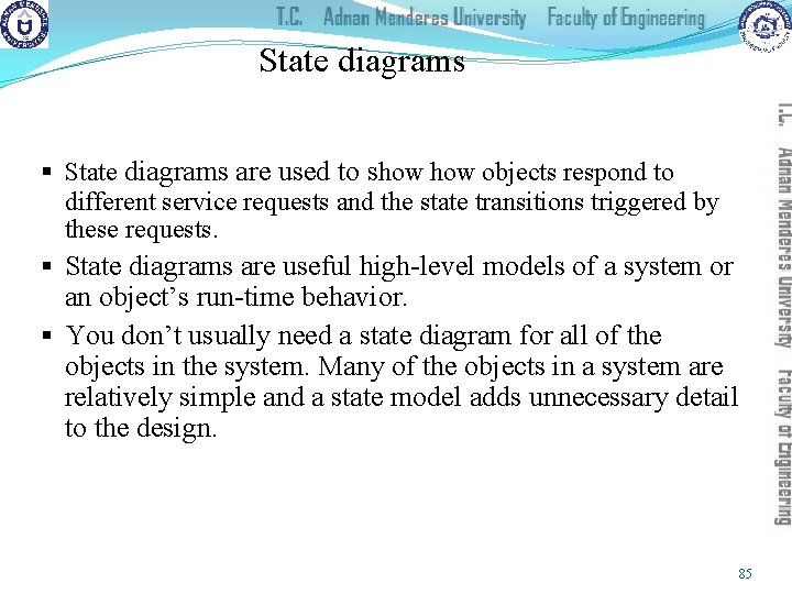 State diagrams § State diagrams are used to show objects respond to different service