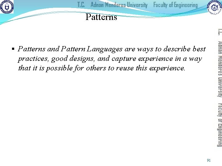 Patterns § Patterns and Pattern Languages are ways to describe best practices, good designs,