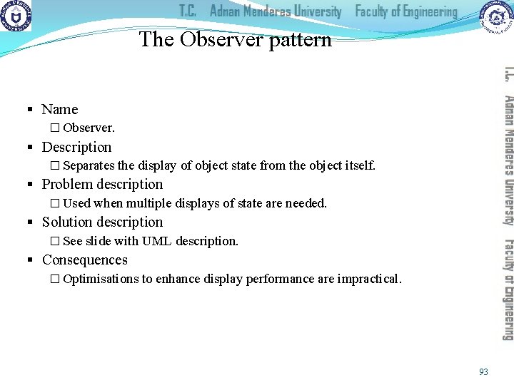 The Observer pattern § Name � Observer. § Description � Separates the display of