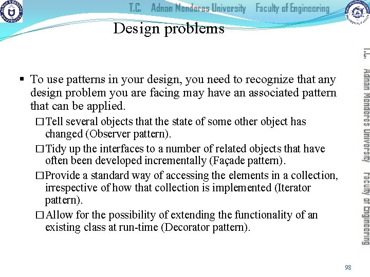 Design problems § To use patterns in your design, you need to recognize that
