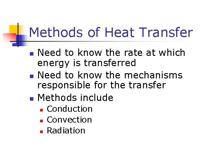 Methods of Heat Transfer n n n Need to know the rate at which