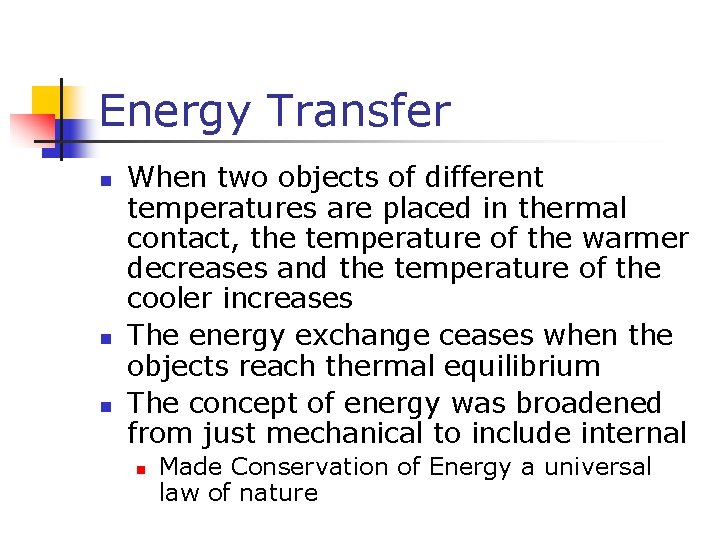 Energy Transfer n n n When two objects of different temperatures are placed in