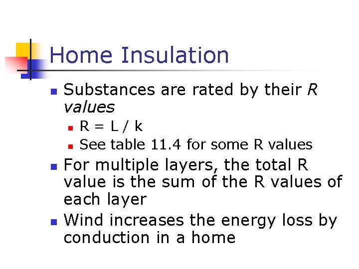 Home Insulation n Substances are rated by their R values n n R=L/k See