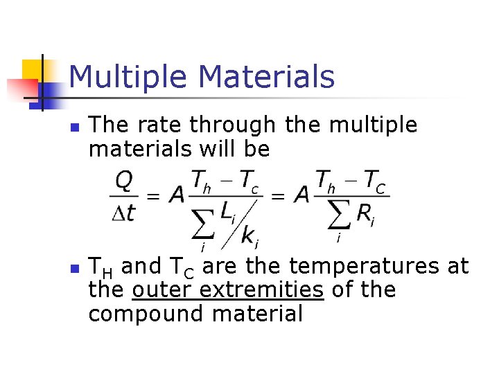 Multiple Materials n n The rate through the multiple materials will be TH and