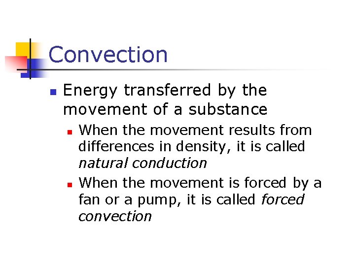 Convection n Energy transferred by the movement of a substance n n When the