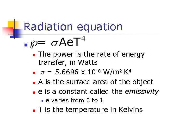 Radiation equation n n The power is the rate of energy transfer, in Watts