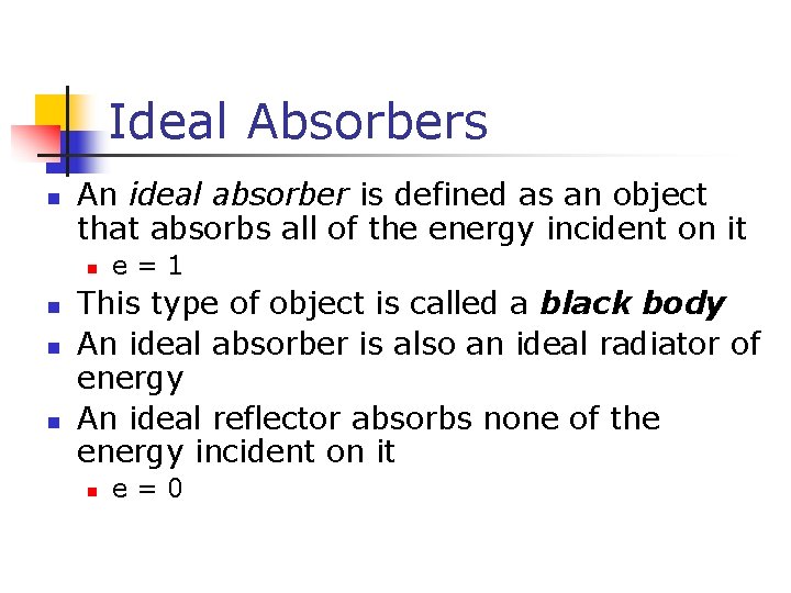 Ideal Absorbers n An ideal absorber is defined as an object that absorbs all