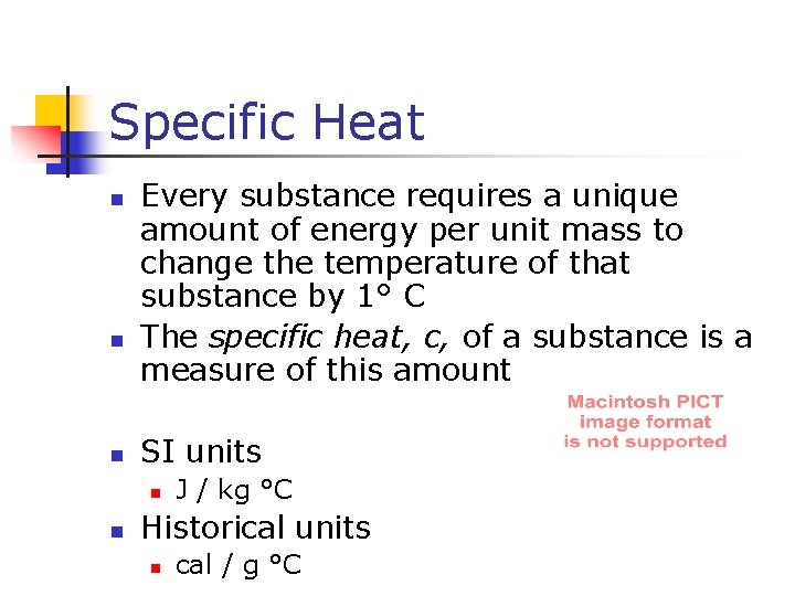 Specific Heat n n n Every substance requires a unique amount of energy per