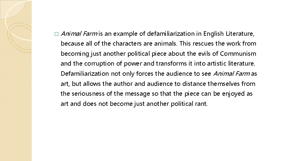 � Animal Farm is an example of defamiliarization in English Literature, because all of