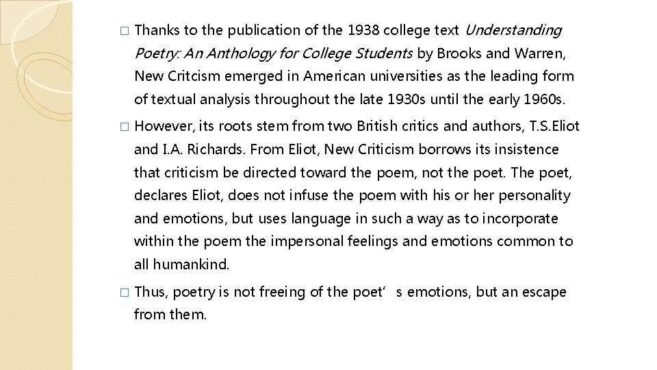 � Thanks to the publication of the 1938 college text Understanding Poetry: An Anthology