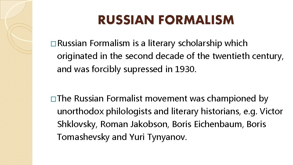 RUSSIAN FORMALISM �Russian Formalism is a literary scholarship which originated in the second decade