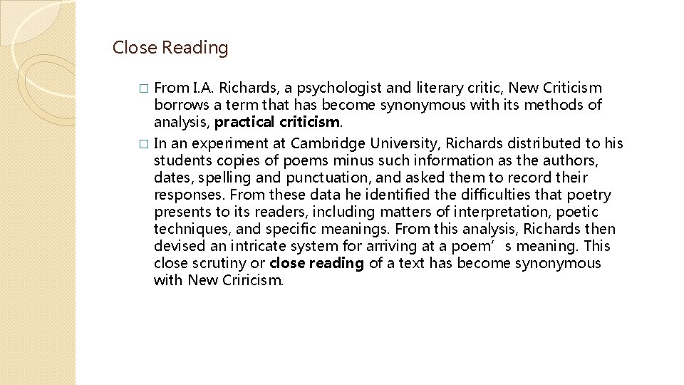 Close Reading From I. A. Richards, a psychologist and literary critic, New Criticism borrows