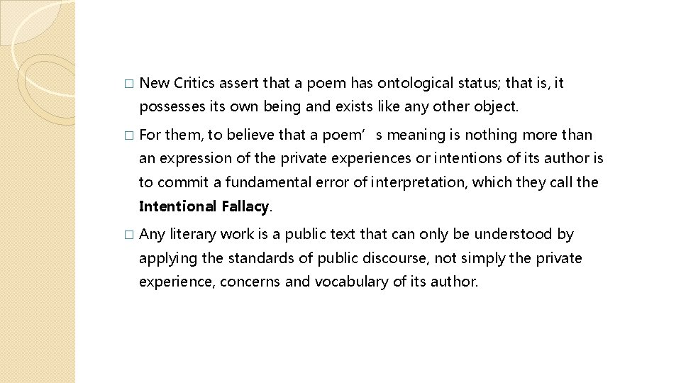 � New Critics assert that a poem has ontological status; that is, it possesses