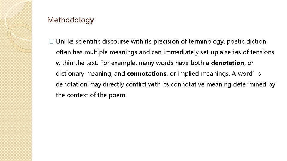 Methodology � Unlike scientific discourse with its precision of terminology, poetic diction often has