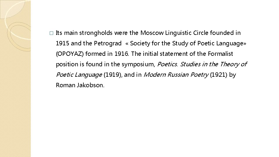 � Its main strongholds were the Moscow Linguistic Circle founded in 1915 and the