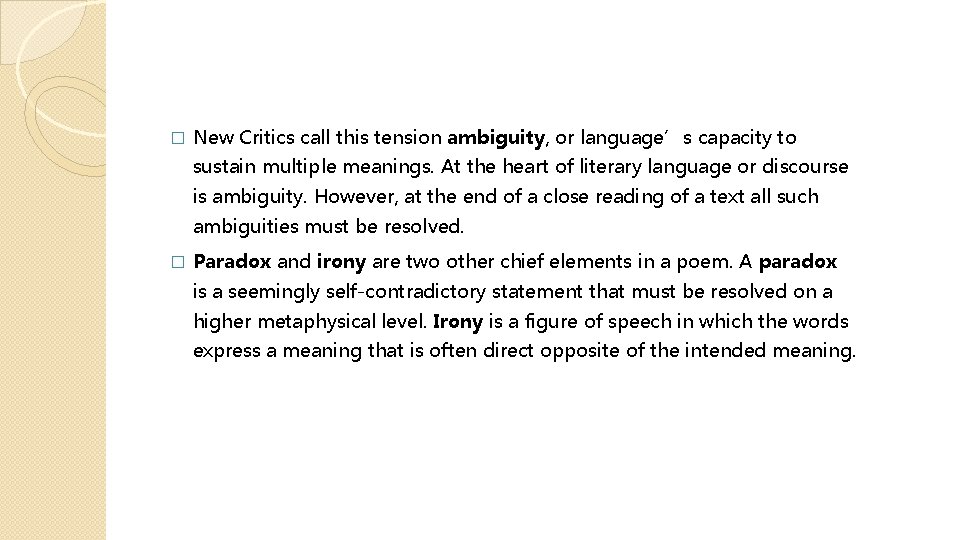 � New Critics call this tension ambiguity, or language’s capacity to sustain multiple meanings.