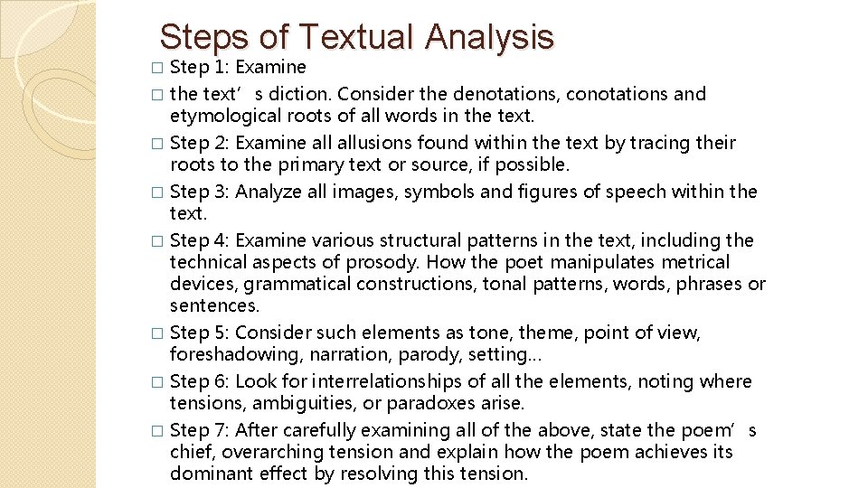 Steps of Textual Analysis � Step 1: Examine the text’s diction. Consider the denotations,