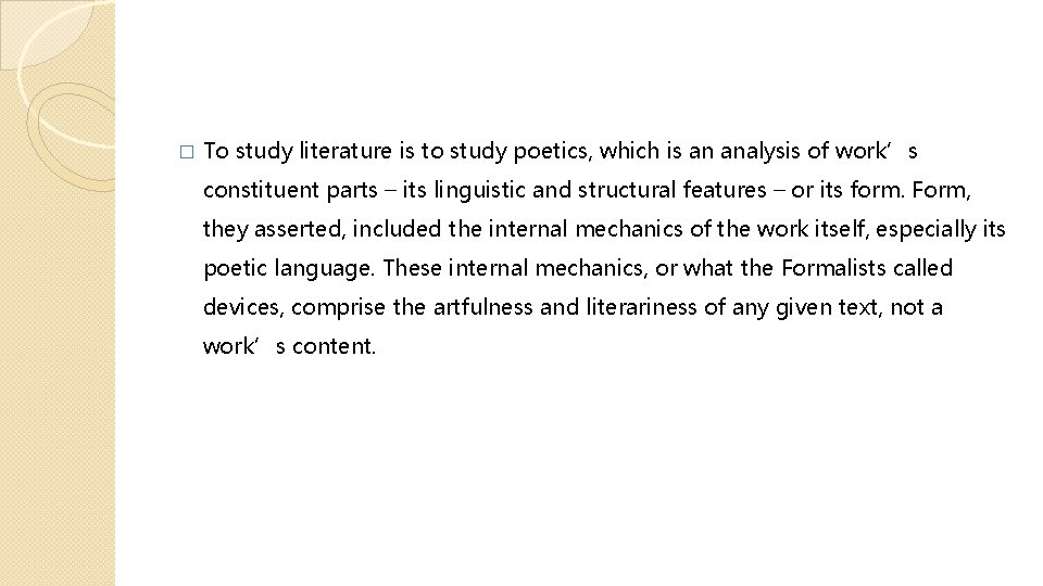 � To study literature is to study poetics, which is an analysis of work’s