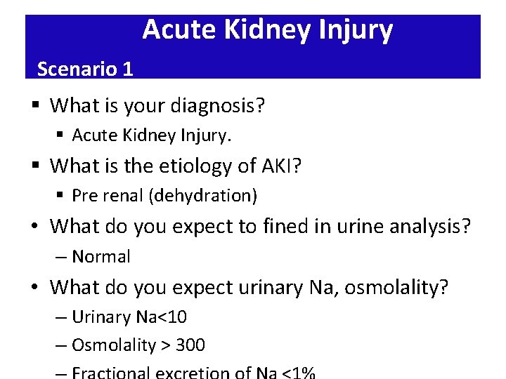 Acute Kidney Injury Scenario 1 § What is your diagnosis? § Acute Kidney Injury.