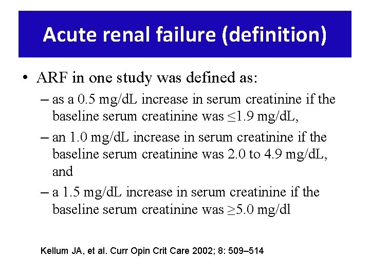 Acute renal failure (definition) • ARF in one study was defined as: – as