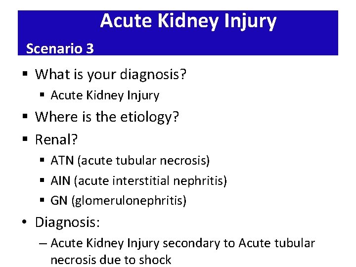 Acute Kidney Injury Scenario 3 § What is your diagnosis? § Acute Kidney Injury