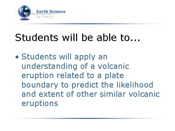 Students will be able to. . . • Students will apply an understanding of
