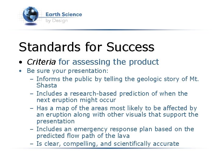 Standards for Success • Criteria for assessing the product • Be sure your presentation: