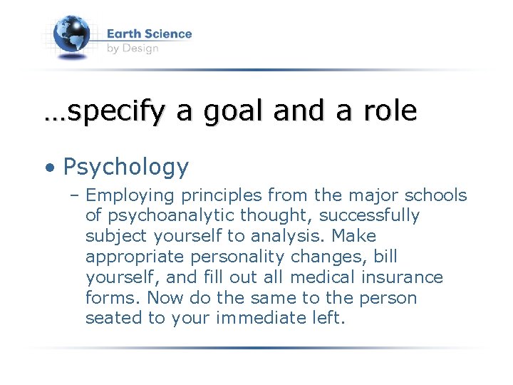 …specify a goal and a role • Psychology – Employing principles from the major