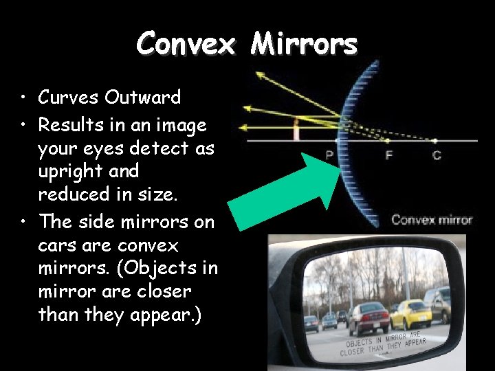 Convex Mirrors • Curves Outward • Results in an image your eyes detect as