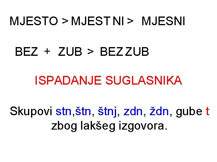 MJESTO > MJEST NI > MJESNI BEZ + ZUB > BEZ ZUB ISPADANJE SUGLASNIKA
