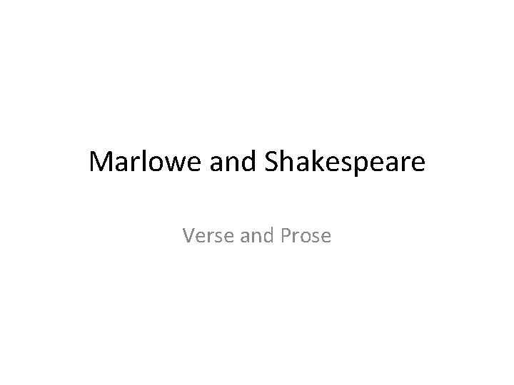 Marlowe and Shakespeare Verse and Prose 