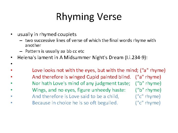Rhyming Verse • usually in rhymed couplets – two successive lines of verse of