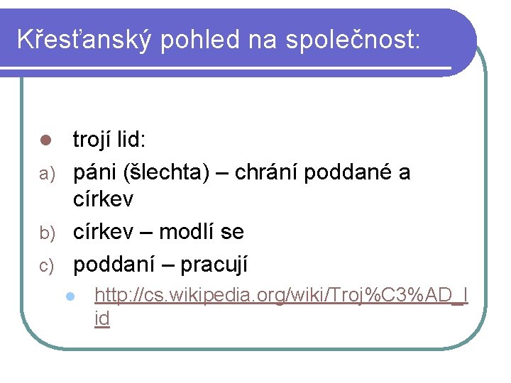 Křesťanský pohled na společnost: trojí lid: a) páni (šlechta) – chrání poddané a církev