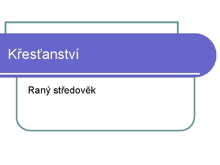 Křesťanství Raný středověk 