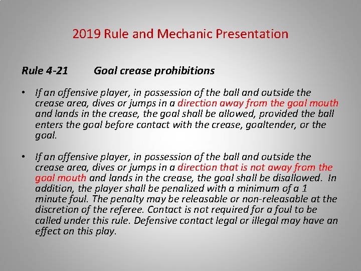 2019 Rule and Mechanic Presentation Rule 4 -21 Goal crease prohibitions • If an