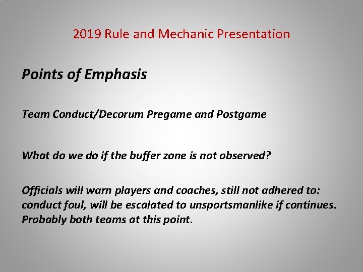 2019 Rule and Mechanic Presentation Points of Emphasis Team Conduct/Decorum Pregame and Postgame What