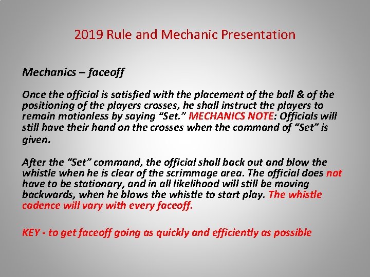 2019 Rule and Mechanic Presentation Mechanics – faceoff Once the official is satisfied with