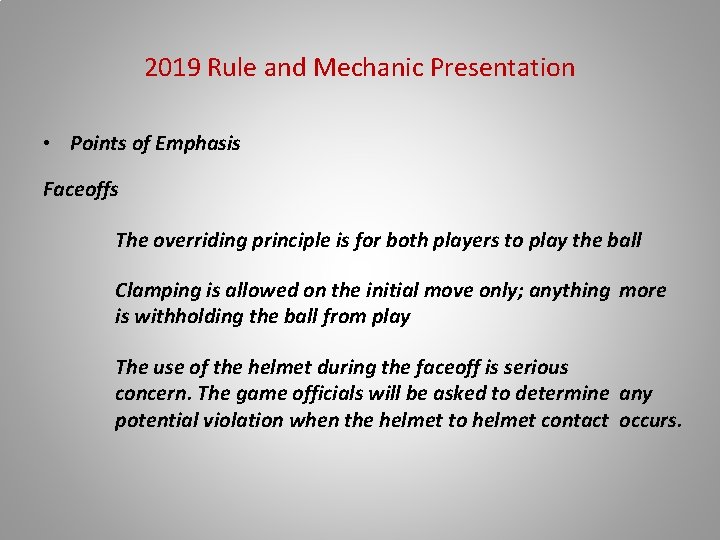 2019 Rule and Mechanic Presentation • Points of Emphasis Faceoffs The overriding principle is