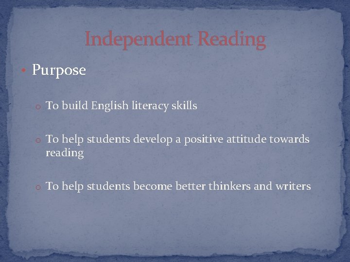 Independent Reading • Purpose o To build English literacy skills o To help students