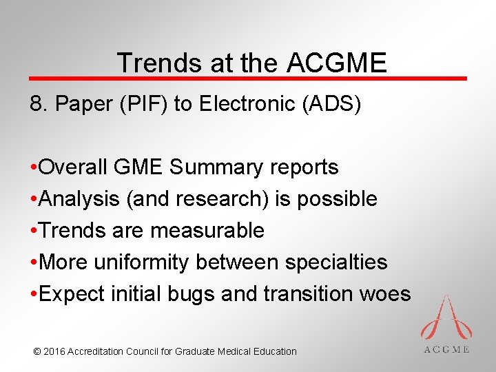 Trends at the ACGME 8. Paper (PIF) to Electronic (ADS) • Overall GME Summary