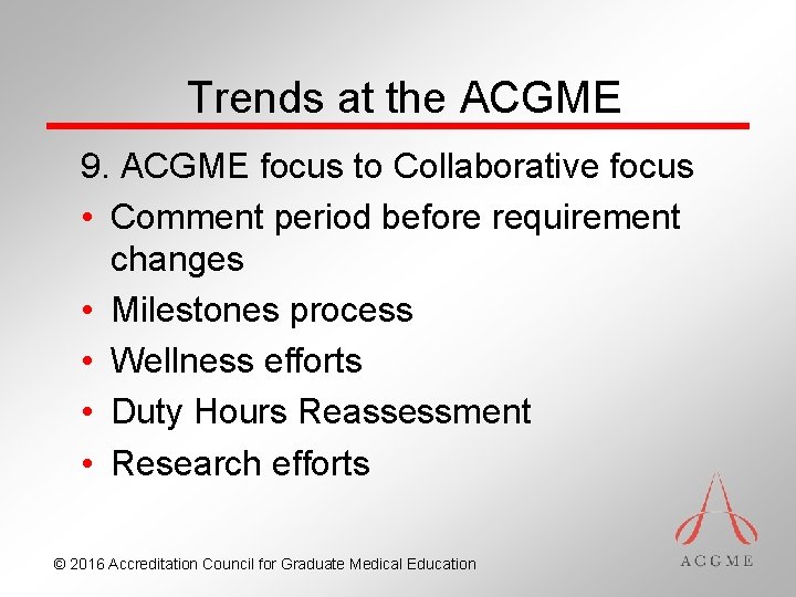 Trends at the ACGME 9. ACGME focus to Collaborative focus • Comment period before