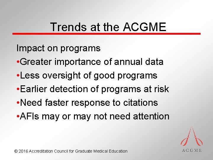 Trends at the ACGME Impact on programs • Greater importance of annual data •