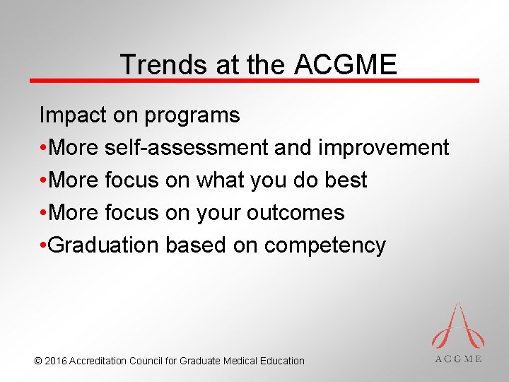 Trends at the ACGME Impact on programs • More self-assessment and improvement • More