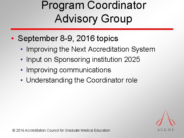 Program Coordinator Advisory Group • September 8 -9, 2016 topics • • Improving the
