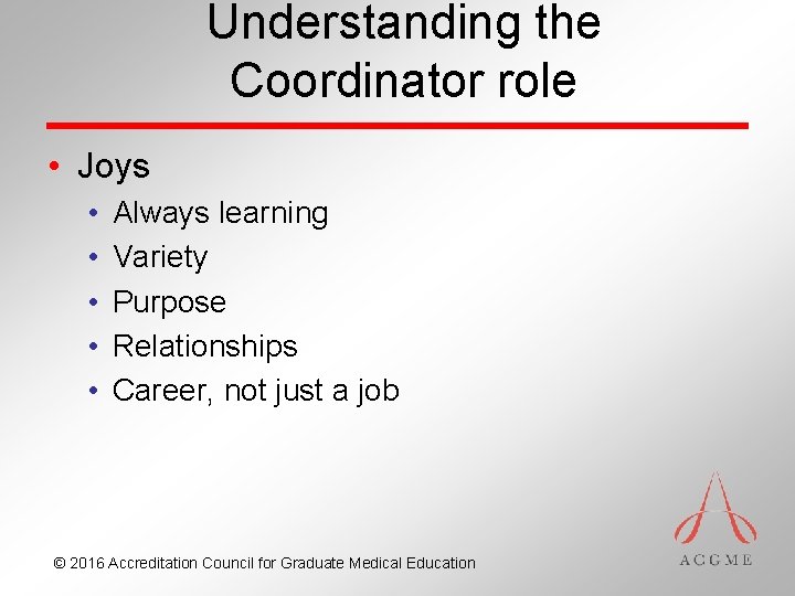 Understanding the Coordinator role • Joys • • • Always learning Variety Purpose Relationships