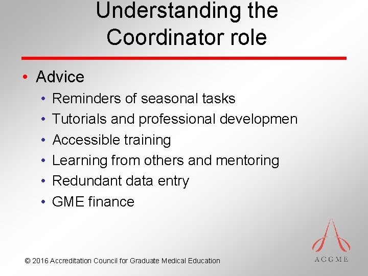 Understanding the Coordinator role • Advice • • • Reminders of seasonal tasks Tutorials