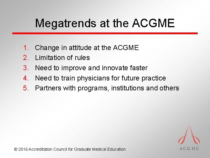 Megatrends at the ACGME 1. 2. 3. 4. 5. Change in attitude at the