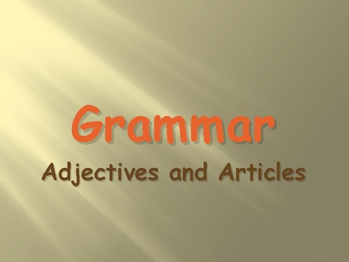 Grammar Adjectives and Articles 