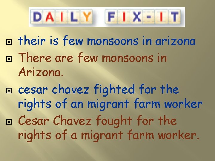  their is few monsoons in arizona There are few monsoons in Arizona. cesar